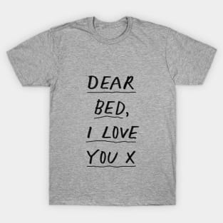 Dear Bed I Love You in black and white T-Shirt